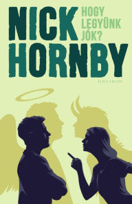 Title: Hogy legyünk jók?, Author: Nick Hornby