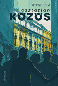 Title: Osztatlan közös, Author: Soltész Béla