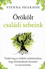 Title: Örökölt családi sebeink, Author: Vienna Pharaon