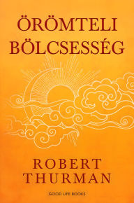 Title: Örömteli bölcsesség, Author: Robert Thurman