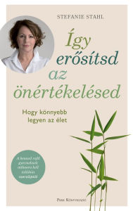 Title: Így erosítsd az önértékelésed: Hogy könnyebb legyen az élet, Author: Stefanie Stahl