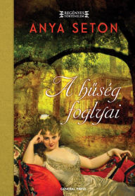 Title: A huség foglyai, Author: Anya Seton