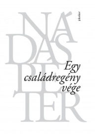 Title: Egy családregény vége, Author: Péter Nádas