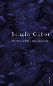 Title: Üdvözlet a kontinens belsejébol, Author: Gábor Schein