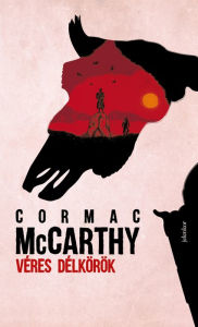 Title: Véres délkörök, Author: Cormac McCarthy