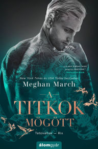 Title: A titkok mögött, Author: Meghan March
