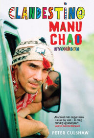 Title: Clandestino - Manu Chao nyomában, Author: Peter Culshaw
