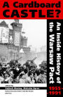 A Cardboard Castle?: An Inside History of the Warsaw Pact, 1955-1991