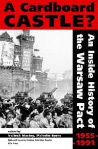 Title: A Cardboard Castle?: An Inside History of the Warsaw Pact, 1955-1991, Author: Vojtech Mastny