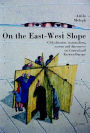 On the East-West Slope: Globalization, Nationalism, Racism and Discourses on Central and Eastern Europe