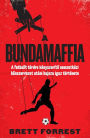 A Bundamaffia: A futballt térdre kényszeríto nemzetközi bunszervezet utáni hajsza igaz története