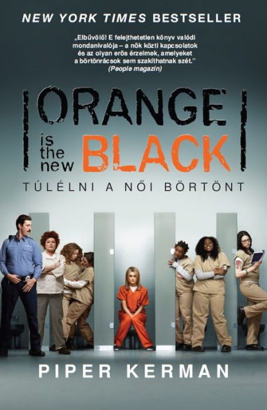 Orange Is the New Black: Túlélni a noi börtönt (Hungarian Edition)
