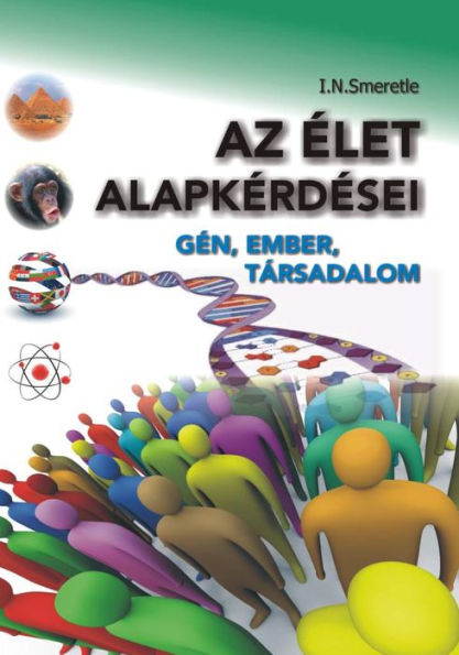 Az élet alapkérdései - Gén, ember, társadalom: Gén, ember, társadalom