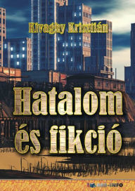 Title: Hatalom és fikció, Author: Krisztián Kivaghy