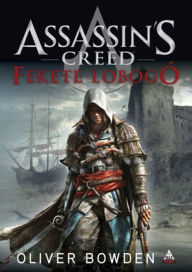 Title: Assassin's Creed - Fekete lobogó, Author: Oliver Bowden