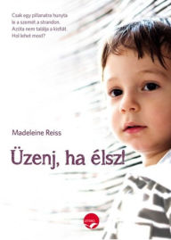 Title: Üzenj, ha élsz!, Author: Madeleine Reiss