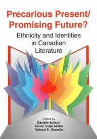 Precarious Present/Promising Future?: Ethnicity and Identities in Canadian Literature