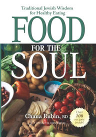 Title: Food for the Soul: Traditional Jewish Wisdom for Healthy Eating, Author: Chana Rubin