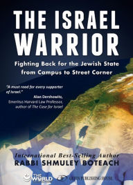 Title: The Israel Warrior: Fighting Back for the Jewish State from Campus to Street Corner, Author: Shmuley Boteach