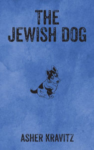 Title: The Jewish Dog, Author: Asher Kravitz