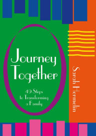 Title: Journey Together: 49 Steps to Transforming a Family, Author: Sarah Hermelin