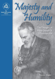 Title: Majesty and Humility: The Thought of Rabbi Joseph B. Soloveitchik, Author: Reuven Ziegler