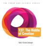 137: The Riddle of Creation