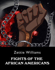 Title: Fights of the African Americans, Author: Zettie Williams