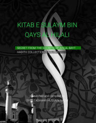 Title: KITAB-E-SULAYM BIN QAYS AL-HILALI: Shia Hadith Collection by Sulaym ibn Qays Hilali, Author: Syed Naqvi Tasawar Hussain