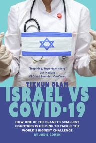 Title: Tikkun Olam: Israel vs. COVID 19: How is One of the Planet's Smallest Countries Helping to Tackle the World's Biggest Challenge?, Author: Jodie Cohen