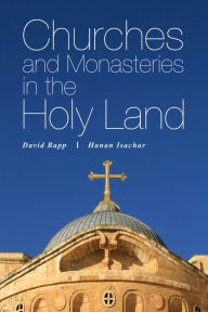 Title: Churches and Monasteries in the Holy Land, Author: David Rapp