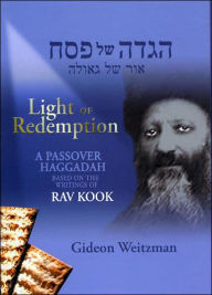 Light of Redemption: A Passover Haggadah Based on the Writings of Rav Kook