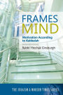 Frames of Mind: Motivation According to Kabbalah (The Judaism and Modern Times Series)