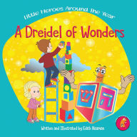 Title: A Dreidel of Wonders: A whimsical Hanukkah story with a twist for kids Ages 3-8, Author: Edith Naaman