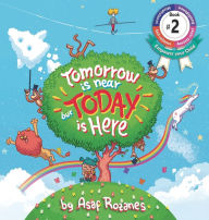 Title: Tomorrow Is Near But Today Is Here: (Childrens books about Anxiety/ADHD/Stress Relief/Mindfulness, Picture Books, Preschool Books, Ages 3 5, Baby Books, Kids Books, Kindergarten Books, Ages 4 8), Author: Asaf Rozanes