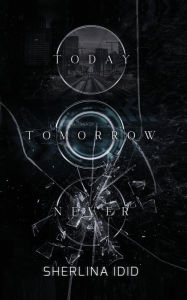 Title: Today Tomorrow Never, Author: Sherlina Idid