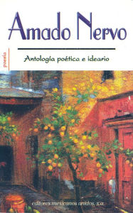 Amado Nervo, Antologia Poetica