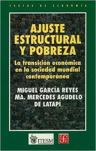 Ajuste Estructural y Pobreza: La Transicion Economica en la Sociedad Mundial Contemporanea