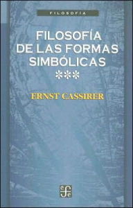 Title: Filosofia de las formas simbolicas, III : fenomenologia del reconocimiento, Author: Ernst Cassirer