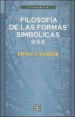 Filosofia de las formas simbolicas, III : fenomenologia del reconocimiento