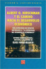 Albert O. Hirschman y el camino hacia el desarrollo economico. Una antologia de ensayos anteriores a ''La estrategia del desarrollo economico''