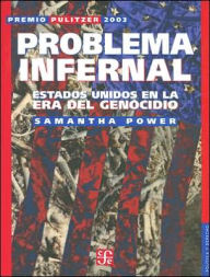 Problema infernal: Estados Unidos en la era del genocidio (A Problem from Hell: America and the Age of Genocide)