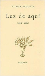 Title: Luz de aqui (1952-1954), Author: Tomas Segovia