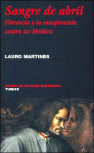 Sangre de abril. Florencia y la conspiracion contra los Medicis