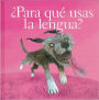 Para qué usas la lengua?