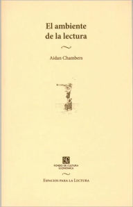 Title: El ambiente de la lectura, Author: Aidan Chambers