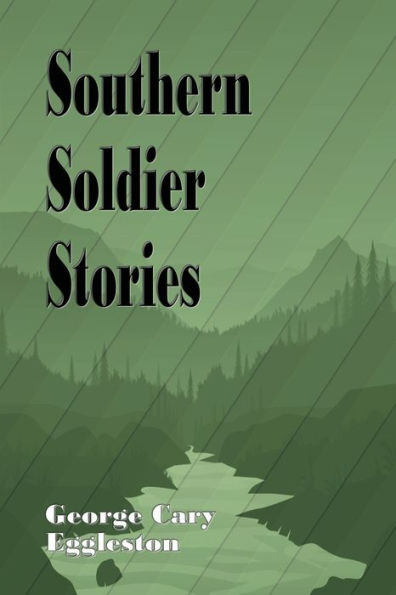 Southern Soldier Stories - (Illustrated)