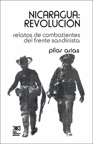 Nicaragua Revolucion.Relatos de Combatientes del Frente Sandinista