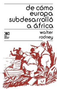 Title: de Como Europa Subdesarrollo a Africa, Author: Walter Rodney