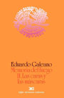 Memoria del fuego 2: Las caras y las máscaras (Faces and Masks: Memory of Fire Trilogy #2)